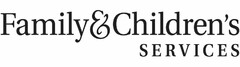 FAMILY & CHILDREN'S SERVICES