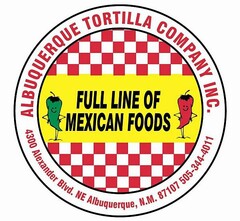 ALBUQUERQUE TORTILLA COMPANY INC. FULL LINE OF MEXICAN FOODS 4300 ALEXANDER BLVD. NE ALBUQUERQUE, N.M. 87107 505-344-4011