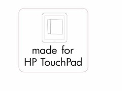 MADE FOR HP TOUCHPAD