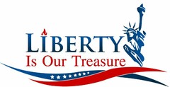LIBERTY IS OUR TREASURE