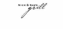 NICK & SAM'S GRILL