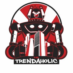 THE TRENDAHOLIC