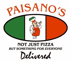 PAISANO'S NOT JUST PIZZA BUT SOMETHING FOR EVERYONE DELIVERED