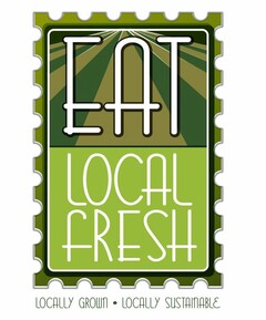 EAT LOCAL FRESH LOCALLY GROWN · LOCALLYSUSTAINABLE