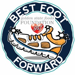 GOLDEN STATE FOODS FOUNDATION GSF BEST FOOT FORWARD