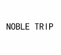 NOBLE TRIP