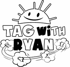 TAG WITH RYAN