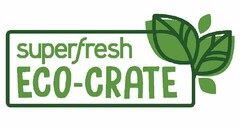 SUPERFRESH ECO-CRATE