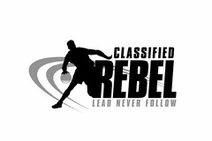 CLASSIFIED REBEL LEAD NEVER FOLLOW