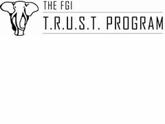 THE FGI T.R.U.S.T. PROGRAM