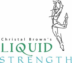 CHRISTAL BROWN'S LIQUID STRENGTH