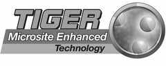 TIGER MICROSITE ENHANCED TECHNOLOGY