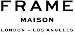 FRAME MAISON LONDON-LOS ANGELES