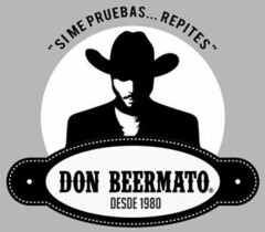 "SI ME PRUEBAS... REPITES"; DON BEERMATO; DESDE 1980