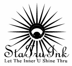 STA TRU INK LET THE INNER U SHINE THRU