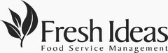 FRESH IDEAS FOOD SERVICE MANAGEMENT