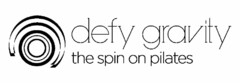 DEFY GRAVITY THE SPIN ON PILATES