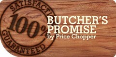 SATISFACTION GUARANTEED 100% BUTCHER'S PROMISE BY PRICE CHOPPER