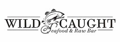 WILD CAUGHT SEAFOOD & RAW BAR