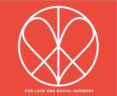 FOR LOVE AND SOCIAL HARMONY