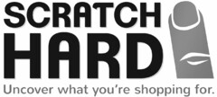 SCRATCH HARD UNCOVER WHAT YOU'RE SHOPPING FOR.