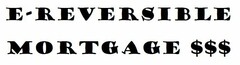 E-REVERSIBLE MORTGAGE