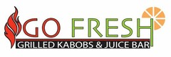 GO FRESH GRILLED KABOBS & JUICE BAR