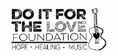 DO IT FOR THE LOVE FOUNDATION HOPE · HEALING · MUSIC