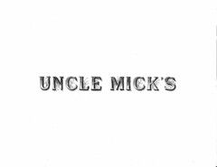 UNCLE MICK'S