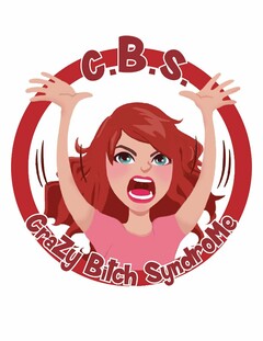 C.B.S. CRAZY BITCH SYNDROME