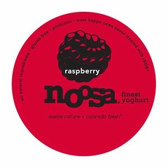 RASPBERRY NOOSA FINEST YOGHURT ALL NATURAL INGREDIENTS. GLUTEN FREE. PROBIOTIC. FROM HAPPY COWS NEVER TREATED WITH RBGH* AUSSIE CULTURE* COLORADO FRESH