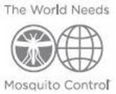 THE WORLD NEEDS MOSQUITO CONTROL