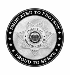 DEDICATED TO PROTECT PROUD TO SERVE BRIGHTSTAR PROTECTIVE SERVICES LIBERTY & JUSTICE FOR ALL