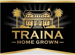 TRAINA HOME GROWN