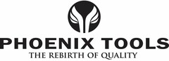 PHOENIX TOOLS THE REBIRTH OF QUALITY