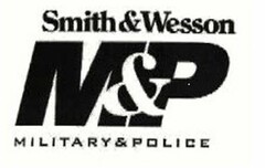SMITH & WESSON M&P AND MILITARY & POLICE