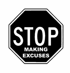 STOP MAKING EXCUSES