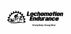 LOCHOMOTION ENDURANCE STRONG BODY, STRONG MIND