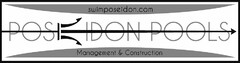 SWIMPOSEIDON.COM POS IDON POOLS MANAGEMENT & CONSTRUCTION