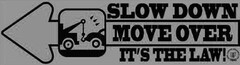 SLOW DOWN MOVE OVER IT'S THE LAW!