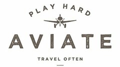 PLAY HARD AVIATE TRAVEL OFTEN