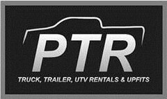 PTR TRUCK, TRAILER, UTV RENTALS & UPFITS