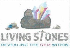 LIVING STONES REVEALING THE GEM WITHIN