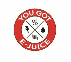 YOU GOT E-JUICE