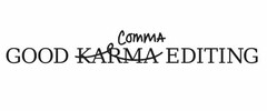 GOOD KARMA COMMA EDITING