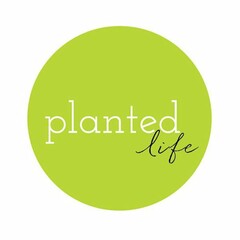 PLANTED LIFE