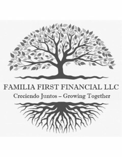FAMILIA FIRST FINANCIAL LLC CRECIENDO JUNTOS GROWING TOGETHER