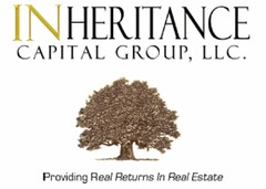 INHERITANCE CAPITAL GROUP, LLC. PROVIDING REAL RETURNS IN REAL ESTATE