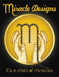 M MIRACLE DESIGNS IT'S A CHAIN OF MIRACLES