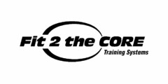 FIT 2 THE CORE TRAINING SYSTEMS